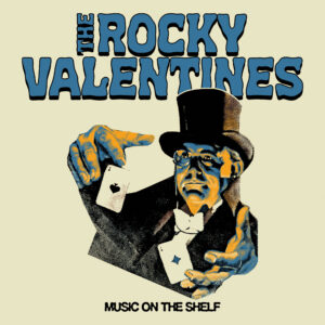 The Rocky Valentines 'Music On The Shelf'